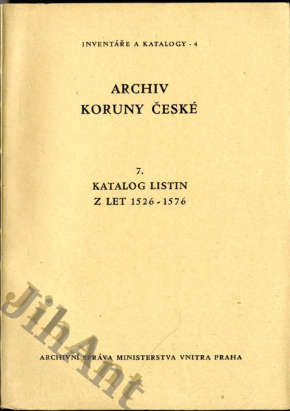 Archiv koruny České. 7, Katalog listin z let 1526 - 1576