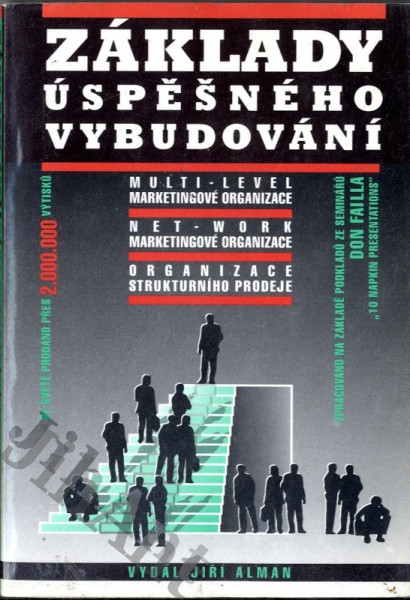 Základy úspěšného vybudování multi-level marketingové organizace, net-work marketingové organizace, organizace strukturního prodeje : Zprac. na základě použitých podkladů ze seminářů: Don Fa