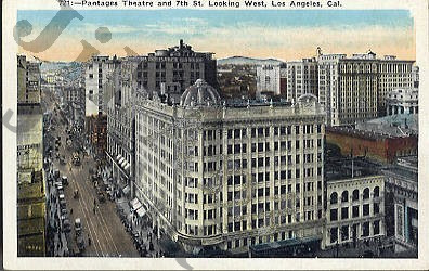 Pantages Theatre and 7th St. Looking West , Lost Angeles, Cal.